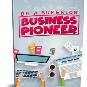 Ebooks, Be a Superior Business Pioneer