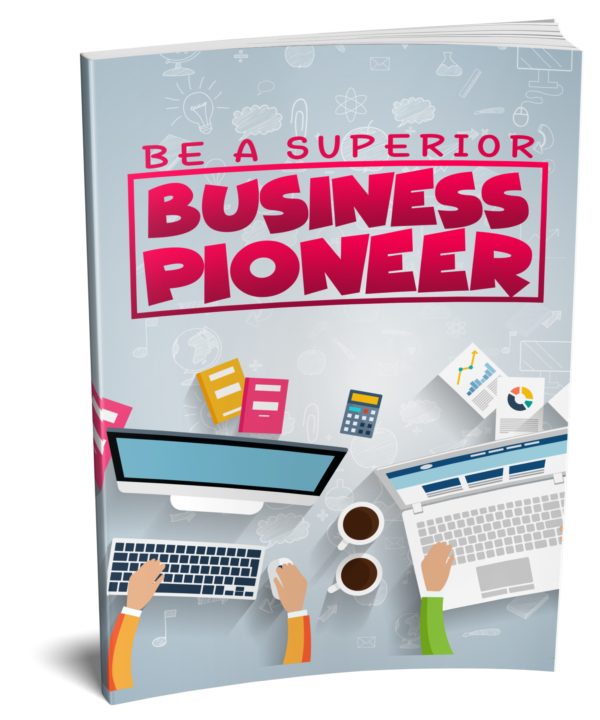 Ebooks, Be a Superior Business Pioneer